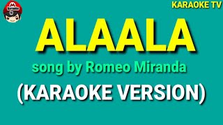 ALAALA BY REMEO QUINONES KARAOKE VERSION [upl. by Aihsena]