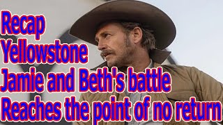 Yellowstone recap Jamie and Beths battle reaches the point of no return [upl. by Mond]