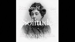 Solitude Rita Strohl flute  Kirio Matsuda [upl. by Nauqahs]