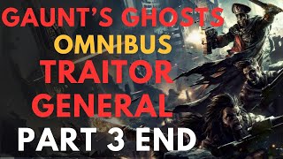 Gaunts GhostsTraitor General part 3 end warhammer 40k lore [upl. by Wasson272]