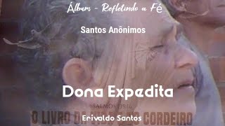 DONA EXPEDITA  SANTOS ANÔNIMOS  ERIVALDO SANTOS [upl. by Arimak]