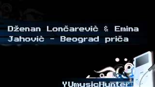 Dzenan Loncarevic amp Emina Jahovic  2012  Beograd prica HQ  Lyrics [upl. by Jacki]