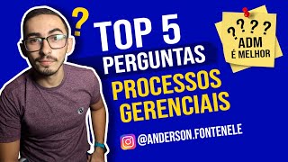 Top 5 Perguntas  Processos Gerenciais  PARTE 1 [upl. by Chanda]