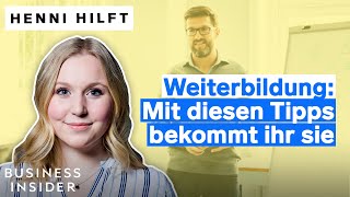 Weiterbildung Mit diesen Tricks findest du die richtige und bekommst sie bezahlt  Henni hilft [upl. by Aisyat]