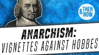 Anarchism Vignettes Against Hobbes [upl. by Giacomo]