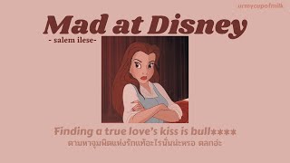 THAISUBLYRICS Mad at Disney  salem ilese แปลไทย [upl. by Sherard]