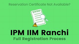 IIM Ranchi IPM Registration Process Form Fill Up  Reservation Certificate [upl. by Nauqram598]