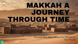 Makkah A Journey Through Time [upl. by Jump627]