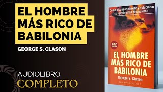 EL HOMBRE MÁS RICO DE BABILONIA  audiolibro completo [upl. by Ahsuat]