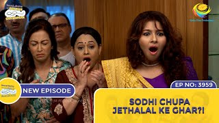 NEW Ep 3959  Sodhi Chupa Jethalal Ke Ghar   Taarak Mehta Ka Ooltah Chashmah  तारक मेहता [upl. by Jesher]