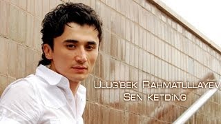 Ulugbek Rahmatullayev  Sen ketding Official video [upl. by Enutrof]