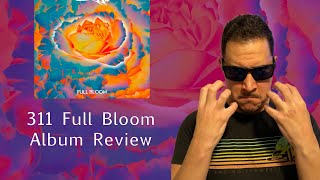 311  Full Bloom album Review [upl. by Dougy]