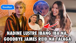 NADINE LUSTRE IBANG IBA NA GOOD BYE JAMES REID NA NGA BA TALAGA  JADINE [upl. by Worlock]