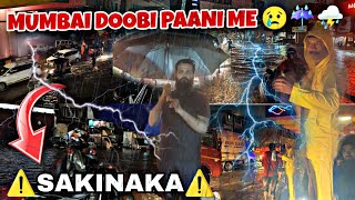 MUMBAI MAY BARISH KA KEHAR 😢☔🌧️⛈️❌ MUMBAIKAR HUYE PARESHAN SAKINAKA DOOB GAYA ❌⚠️HUA BHAARI NUKSAAN [upl. by Lizzy]