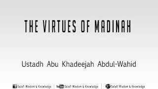 The Virtues of Madinah by Abu Khadeejah [upl. by Robillard]