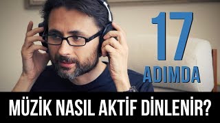 17 adımda müzik nasıl aktif dinlenir [upl. by Penthea]