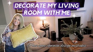 DECORATE MY LIVING ROOM WITH ME  Plus Some Common Design Mistakes [upl. by Yenor]