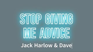 Jack Harlow amp Dave  Stop Giving Me Advice Lyrics [upl. by Alameda]