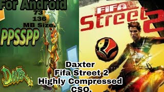 Daxter CSO PPSSPP And Fifa Street 2 CSO highly compressed For Android [upl. by Miarzim]