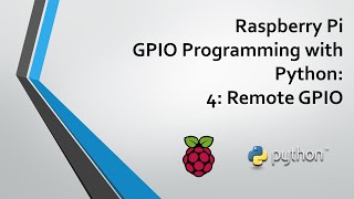 Raspberry Pi GPIO Programming with Python  Part 4 Remote GPIO [upl. by Garlanda]