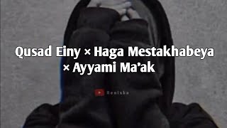 Qusad Einy × Haga Mestakhabeya × Ayyami Maak  Lirik amp Terjemahan [upl. by Anabal]