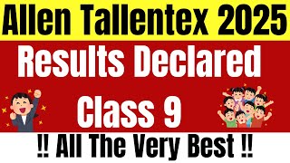 The WAIT is Over Allen Tallentex 2025 Results are OUT Tallentex Class 9 Results [upl. by Akiaki]