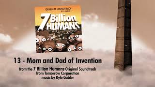 13  Mom and Dad of Invention  7 Billion Humans Soundtrack [upl. by Yaniv]