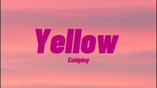 Yellow by Coldplay Lyrics [upl. by Bihas]