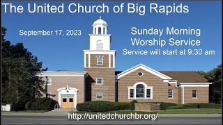 September 17 2023  The United Church of Big Rapids [upl. by Anicart]