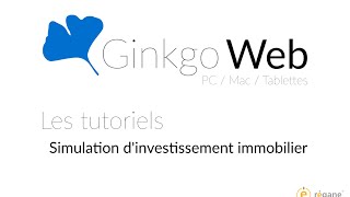 Régane Ginkgo tutoriel 3  simulation investissement immobilier [upl. by Bish]