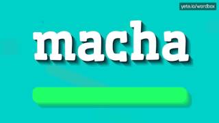 MACHA  HOW TO PRONOUNCE IT [upl. by Eilime]