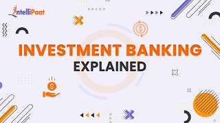 Investment Banking Explained  How does Investment Banks Work  Intellipaat [upl. by Attolrac]