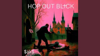 Hop Out Blick [upl. by Ayim]