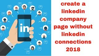 create a linkedin company page without linkedin connections 2018 [upl. by Prebo]