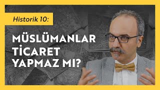 Müslümanlar Ticaret Yapmaz Mı  Emrah Safa Gürkan  Historik 10 [upl. by Schreiber]