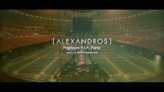 ALEXANDROS  ワタリドリ Premium VIP Party 2017 [upl. by Attenauq]