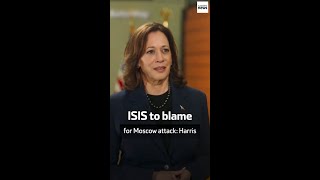 ISIS to blame for Moscow attack Harris [upl. by Blalock]