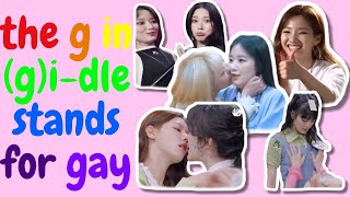 the g in gidle stands for gay [upl. by Grimbly604]