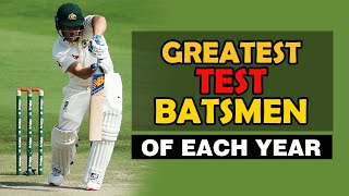 Greatest Test Batsmen of Each Year [upl. by Ettennad738]