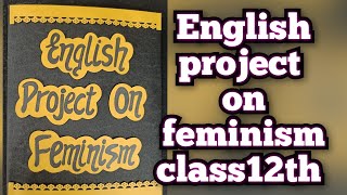 English Project on Feminism Class12th CBSE 202324 [upl. by Kowal468]