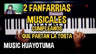 2 Fanfarrias Cumpleaños Que partan la torta TUTORIAL TECLADO [upl. by Adore]