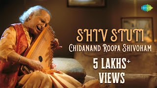 Shiv Stuti  Chidanand Roopa Shivoham  Powerful Shiva Mantra By Pt Jasraj  Indian Classical Music [upl. by Hermann]