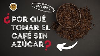 Beneficios de tomar el café sin AZÚCAR [upl. by Anih810]