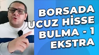 Borsada Ucuz Hisse Bulma Yöntemi Bölüm  1 Ekstra [upl. by Docilla]