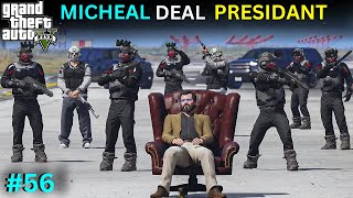 MICHAEL DEAL LOS SENTOS PRESIDANT  GTA 5 GAMEPLAY 56 [upl. by Ardnic]