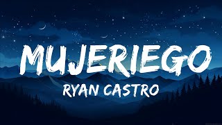 Ryan Castro  Mujeriego  25 Min Lyrics [upl. by Rehportsirhc]