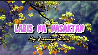 LABIS NA NASAKTAN  Jennelyn Yabu Lyrics [upl. by Viole]