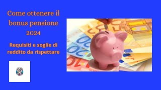 quotCome ottenere il bonus pensione 2024 requisiti e soglie di reddito da rispettarequot [upl. by Isiahi]