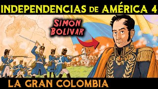 SIMÓN BOLÍVAR  ¿Héroe o Villano 🌎 Historia de la GRAN COLOMBIA 🌎 Independencias de América 4 [upl. by Dusen826]