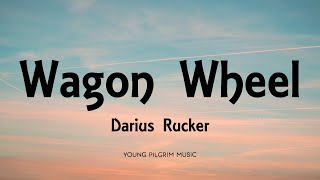 Darius Rucker  Wagon Wheel Lyrics [upl. by Leahcimsemaj]